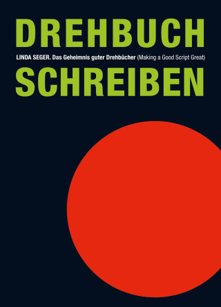 Linda Seger: Das Geheimnis guter Drehbücher