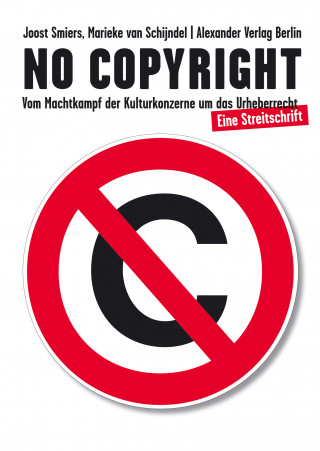 Joost Smiers, Marieke van Schijndel: No Copyright