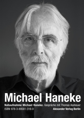 Thomas Assheuer, Michael Haneke: Nahaufnahme Michael Haneke