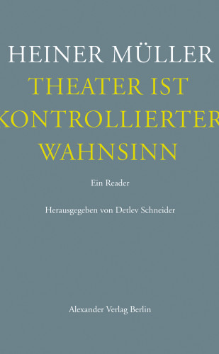 Heiner Müller: Theater ist kontrollierter Wahnsinn