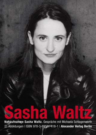 Sasha Waltz, Michaela Schlagenwerth: Nahaufnahme Sasha Waltz