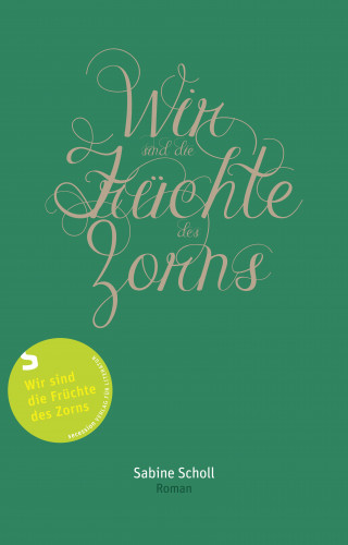 Sabine Scholl: Wir sind die Früchte des Zorns