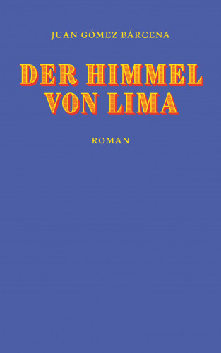 Juan Gómez Bárcena: Der Himmel von Lima