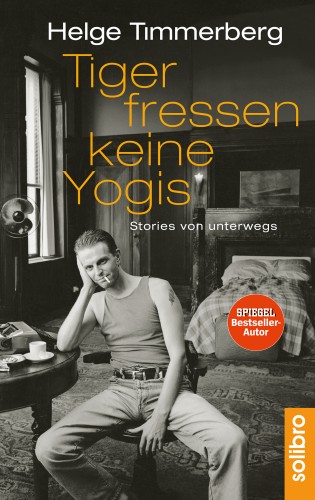 Helge Timmerberg: Tiger fressen keine Yogis