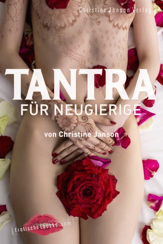 Christine Janson: Tantra für Neugierige: Anregungen für sinnliche Massagen, Slow Sex und Rituale zu zweit