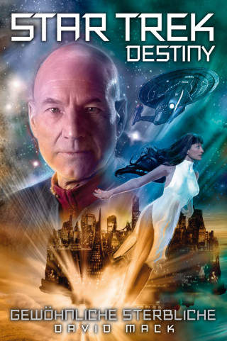 David Mack: Star Trek - Destiny 2: Gewöhnliche Sterbliche