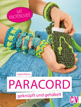 Ingrid Moras: Paracord geknüpft und gehäkelt