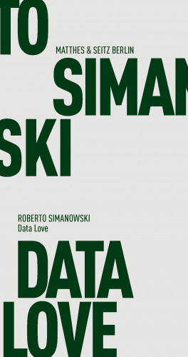 Roberto Simanowski: Data Love