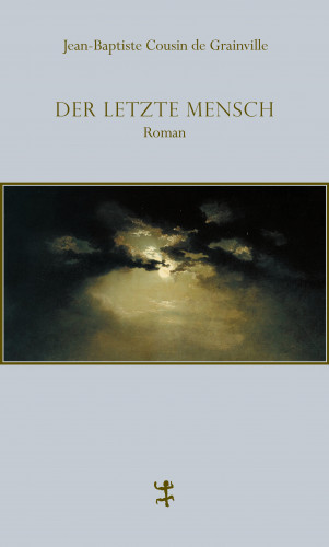 Jean-Baptiste Cousin de Grainville: Der letzte Mensch
