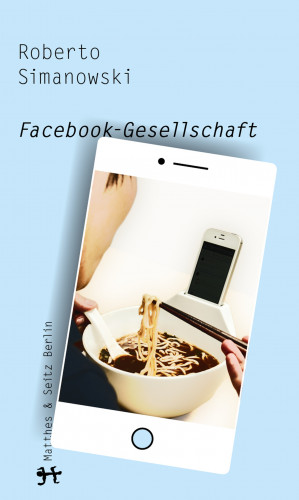 Roberto Simanowski: Facebook-Gesellschaft