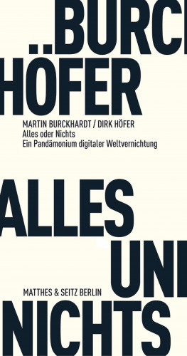 Martin Burckhardt, Dirk Höfer: Alles und Nichts