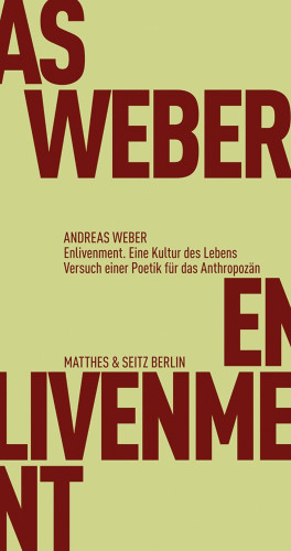 Andreas Weber: Enlivenment. Eine Kultur des Lebens