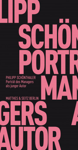 Philipp Schönthaler: Portrait des Managers als junger Autor