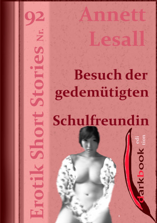 Annett Lesall: Besuch der gedemütigten Schulfreundin