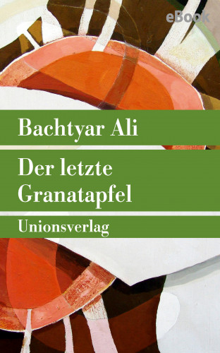 Bachtyar Ali: Der letzte Granatapfel