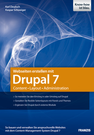 Karl Deutsch, Kaspar Schweiger: Webseiten erstellen mit Drupal 7