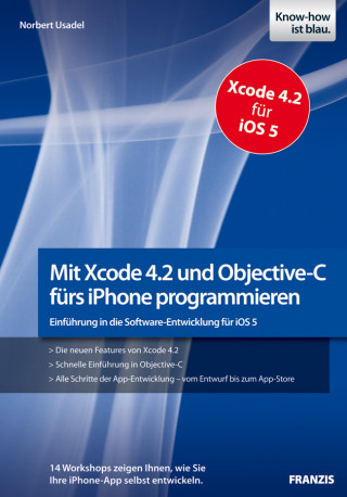 Norbert Usadel: Mit Xcode 4.2 und Objective-C fürs iPhone programmieren
