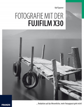 Ralf Spoerer: Fotografie mit der Fujifilm X30