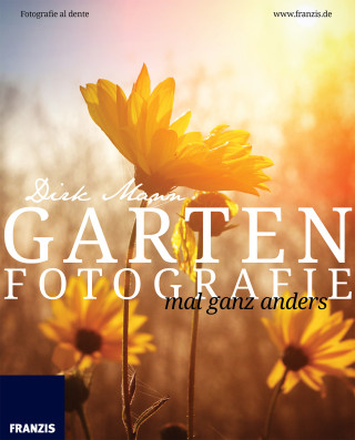 Dirk Mann: Garten Fotografie mal ganz anders