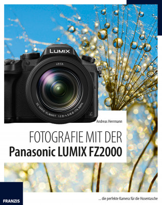 Andreas Herrmann: Fotografie mit der Panasonic LUMIX FZ2000