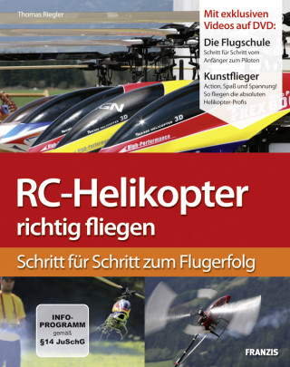 Thomas Riegler: RC-Helikopter richtig fliegen
