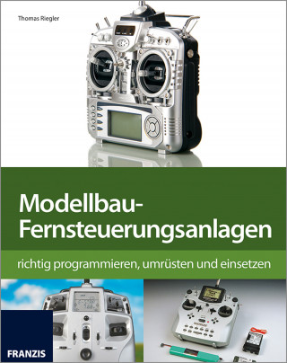 Thomas Riegler: Modellbau-Fernsteuerungsanlagen