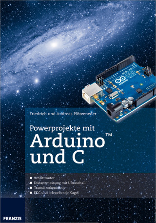 Friedrich Plötzeneder, Andreas Plötzeneder: Powerprojekte mit Arduino und C