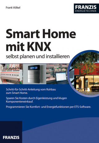 Frank Völkel: Smart Home mit KNX selbst planen und installieren