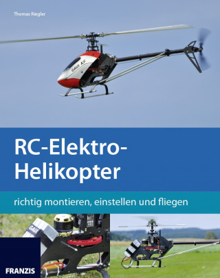 Thomas Riegler: RC-Elektro-Helikopter