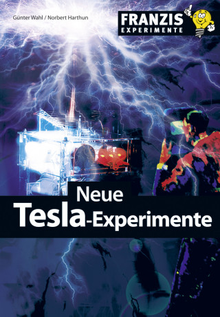 Günter Wahl, Norbert Harthun: Neue Tesla-Experimente