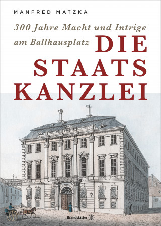 Manfred Matzka: Die Staatskanzlei