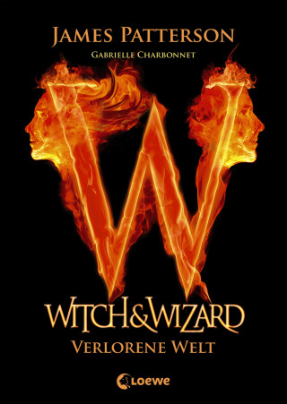 James Patterson: Witch & Wizard (Band 1) - Verlorene Welt