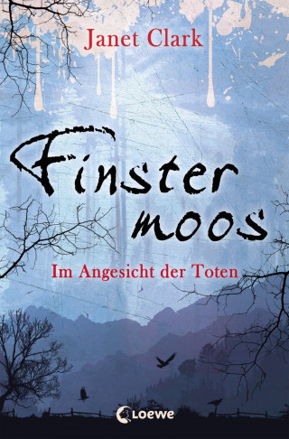 Janet Clark: Finstermoos – Im Angesicht der Toten