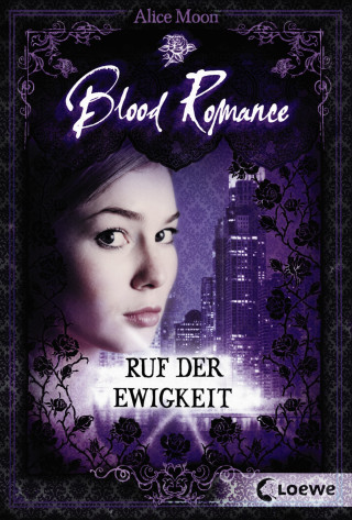 Alice Moon: Blood Romance (Band 4) - Ruf der Ewigkeit