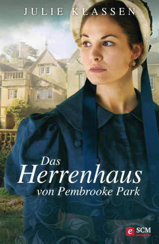 Julie Klassen: Das Herrenhaus von Pembrooke Park