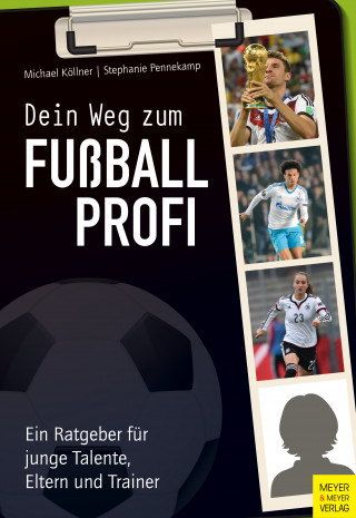 Michael Köllner, Stephanie Pennekamp: Dein Weg zum Fußballprofi