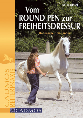 Karin Tillisch: Vom Round Pen zur Freiheitsdressur