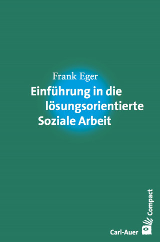 Frank Eger: Einführung in die lösungsorientierte Soziale Arbeit