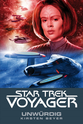 Kirsten Beyer: Star Trek - Voyager 6: Unwürdig