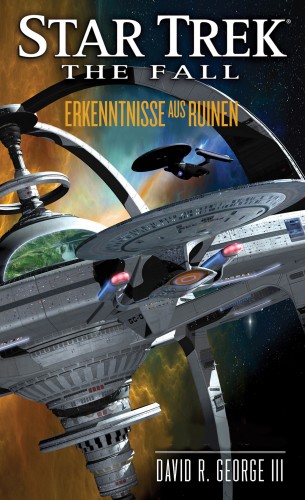 David R. George III: Star Trek - The Fall 1: Erkenntnisse aus Ruinen