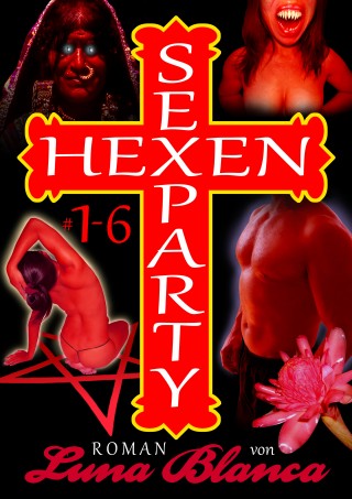 Luna Blanca: Hexen Sexparty 1-6