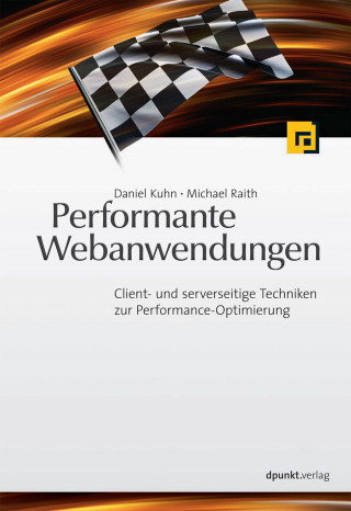 Daniel Kuhn, Michael Raith: Performante Webanwendungen