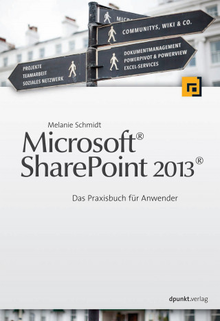 Melanie Schmidt: Microsoft® SharePoint 2013®