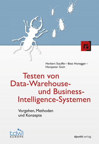 Herbert Stauffer, Beat Honegger, Hanspeter Gisin: Testen von Data-Warehouse- und Business-Intelligence-Systemen