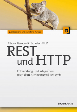Stefan Tilkov, Martin Eigenbrodt, Silvia Schreier, Oliver Wolf: REST und HTTP