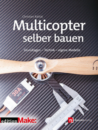 Christian Rattat: Multicopter selber bauen
