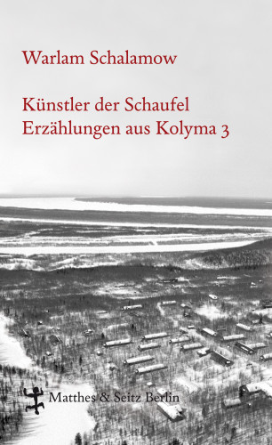 Warlam Schalamow: Künstler der Schaufel