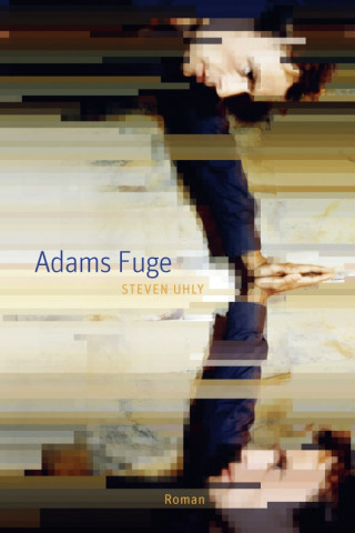 Steven Uhly: Adams Fuge
