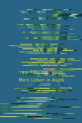 Steven Uhly: Mein Leben in Aspik