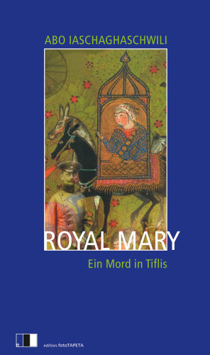 Abo Iaschaghaschwili: Royal Mary